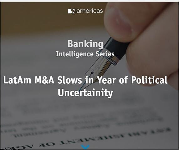 LatAm M&A Slows in Year of Political Uncertainity